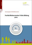 Fachkräftebarometer Frühe Bildung 2014 (WIFF)